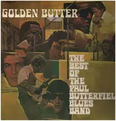 the paul butterfield blues band - Golden Butter / The Best Of The Paul Butterfield Blues Band
