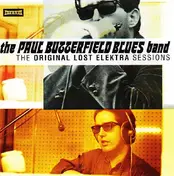 the paul butterfield blues band - The Original Lost Elektra Sessions