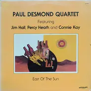 The Paul Desmond Quartet Featuring Jim Hall , Percy Heath And Connie Kay - East Of The Sun