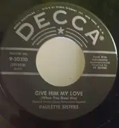 The Paulette Sisters - Give Him My Love (When You Meet Him) / Jody