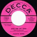 7inch Vinyl Single - The Paulette Sisters - Give Him My Love (When You Meet Him) / Jody
