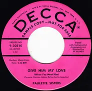 The Paulette Sisters - Give Him My Love (When You Meet Him) / Jody