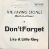 7inch Vinyl Single - The Paving Stones - Don't Forget / Like A Little King
