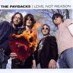The PAYBACKS - Love, Not Reason