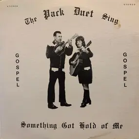 The Pack Duet - Something Got Hold Of Me