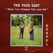 The Pack Duet - When I've Climbed The Last Hill