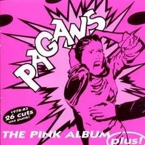 The PAGANS - The Pink Album ... Plus!