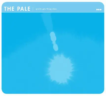 The Pale Pacific - Gravity Gets Things Done