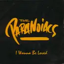 7'' - The Paranoiacs - I Wanna Be Loved