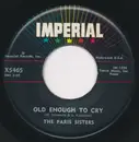 7inch Vinyl Single - The Paris Sisters - Old Enough To Cry / Tell Me More