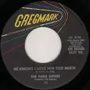 7inch Vinyl Single - The Paris Sisters - He Knows I Love Him Too Much / A Lonely Girl's Prayer