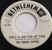 The Parish Sisters - Only A Matter Of Time