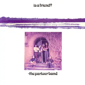 Parlour Band - Is a Friend?