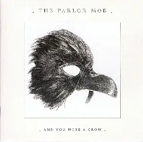 The Parlor Mob - And You Were a Crow
