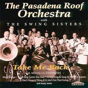 The Pasadena Roof Orchestra With Swing Sisters - Take Me Back
