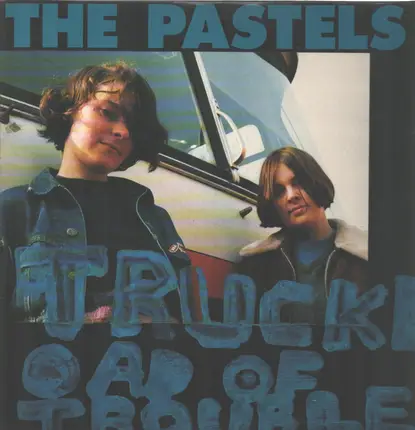 The Pastels - Truckload of trouble
