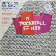 The Pete King Chorale And Orchestra - A Pocketful Of Hits