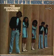 LP - The Peppermint Rainbow - Don't Wake Me Up In The Morning, Michael