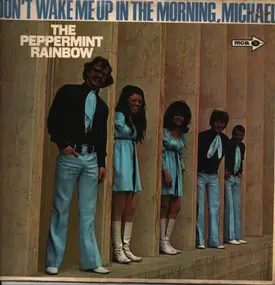 The Peppermint Rainbow - Don't Wake Me Up In The Morning, Michael