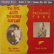The Perc Meets The Hidden Gentleman , The Pachinko Fake - Body Language / I Want Ya Scalp / Frog In The Cup