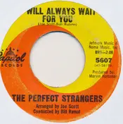Perfect Strangers - I Will Always Wait For You / Take A Chance