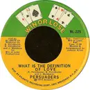 7inch Vinyl Single - The Persuaders - What Is The Definition Of Love / Peace In The Valley Of Love