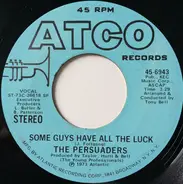 The Persuaders - Some Guys Have All The Luck