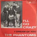 7inch Vinyl Single - The Phantoms - I'll Go Crazy