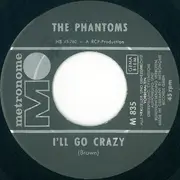 7inch Vinyl Single - The Phantoms - I'll Go Crazy