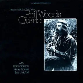 Phil Woods Quartet - New Music By The New Phil Woods Quartet
