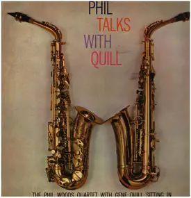 Phil Woods Quartet - Phil Talks With Quill