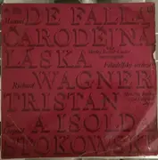 LP - De Falla / Wagner - Manuel de Falla - Čarodějná Láska / Richard Wagner - Tristan A Isolda