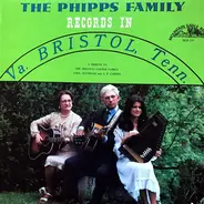 The Phipps Family - The Phipps Family Records In Bristol, Va. Tenn.