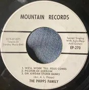 Phipps Family - We'll Work 'Til Jesus Comes / Pilgrim Of Sorrow