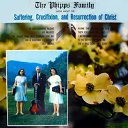 The Phipps Family - Sings About The Suffering, Crucifixion, And Resurrection Of Christ