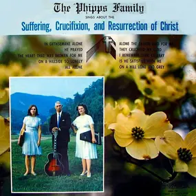 Phipps Family - Sings About The Suffering, Crucifixion, And Resurrection Of Christ