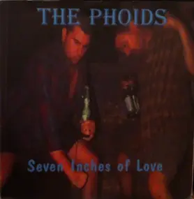 Phoids - Seven Inches of Love