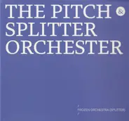The Pitch & Splitter Orchester - Frozen Orchestra (Splitter)