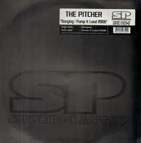 The Pitcher - Banging / Pump It Loud 2006