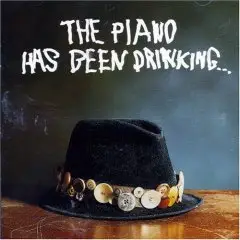 the Piano Has Been Drinking - Piano Has Been Drinking