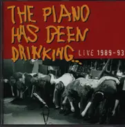 The Piano Has Been Drinking... - Live 1989 - 93