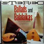 The Piatnitsky Chorus , The Orchestra Of Folk Instruments - Ballads And Balalaikas