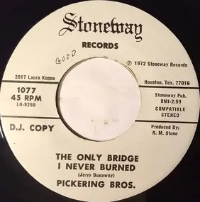 The Pickering Brothers - I've Been Changing / The Only Bridge I Never Burned