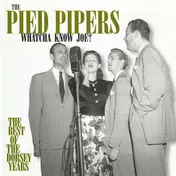 The Pied Pipers - Whatcha Know Joe? The Best Of The Dorsey Years
