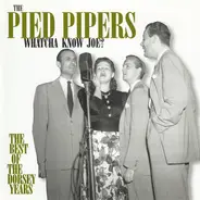 The Pied Pipers - Whatcha Know Joe? The Best Of The Dorsey Years