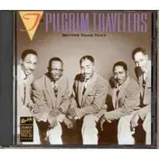 Pilgrim Travelers - Better Than That