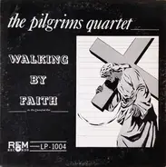 The Pilgrims Quartet - Walking By Faith