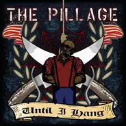 The Pillage - Until I Hang