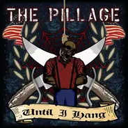 The Pillage - Until I Hang