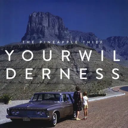 The Pineapple Thief - Your Wilderness